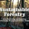 Sustainable Forestry; From Monitoring And Modelling To Knowledge Management And Policy Science