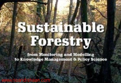 Sustainable Forestry; From Monitoring And Modelling To Knowledge Management And Policy Science
